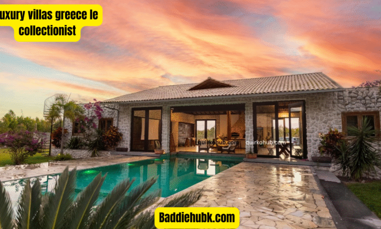 luxury villas greece le collectionist